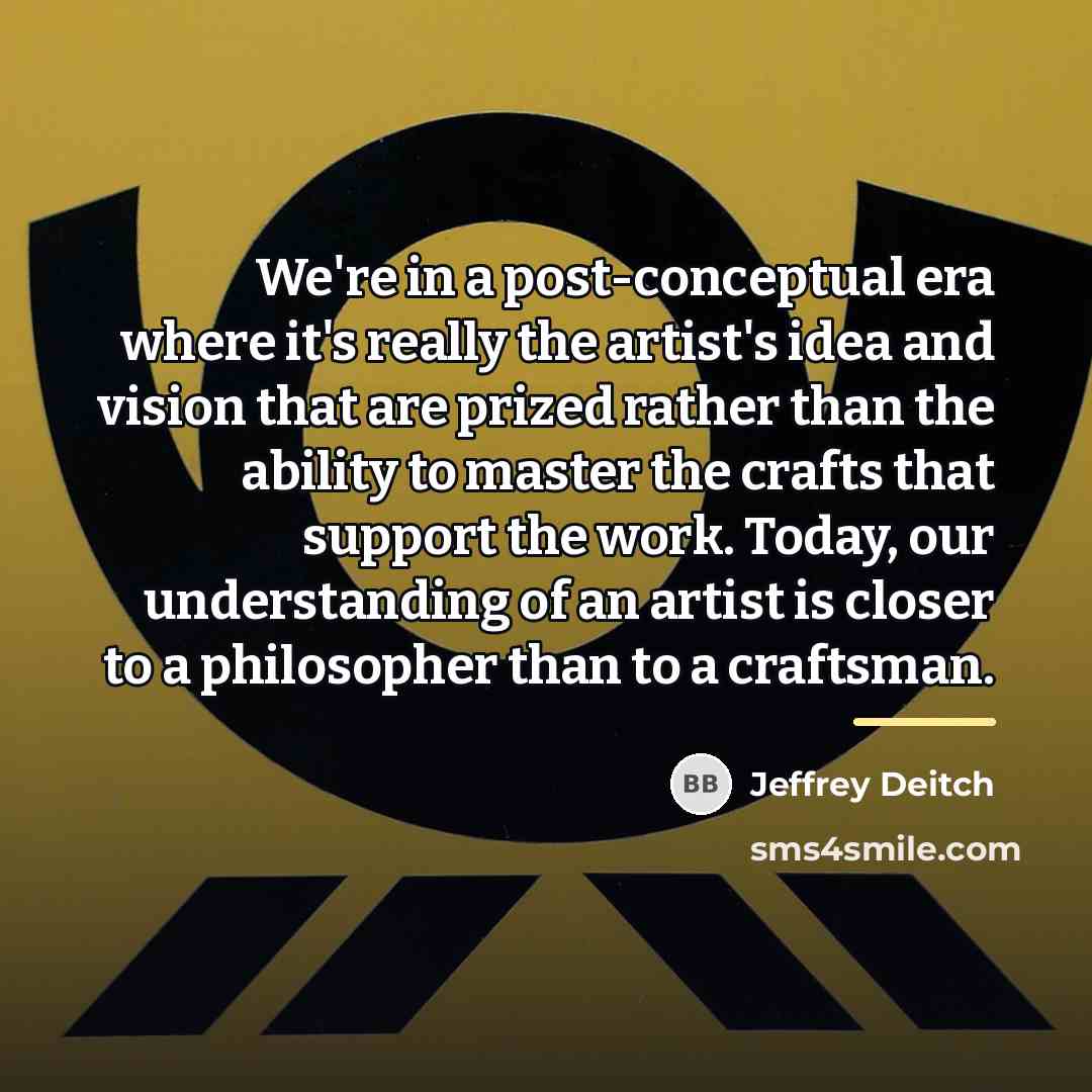 “We're in a post-conceptual era where it's really the artist's…” quote by Jeffrey Deitch