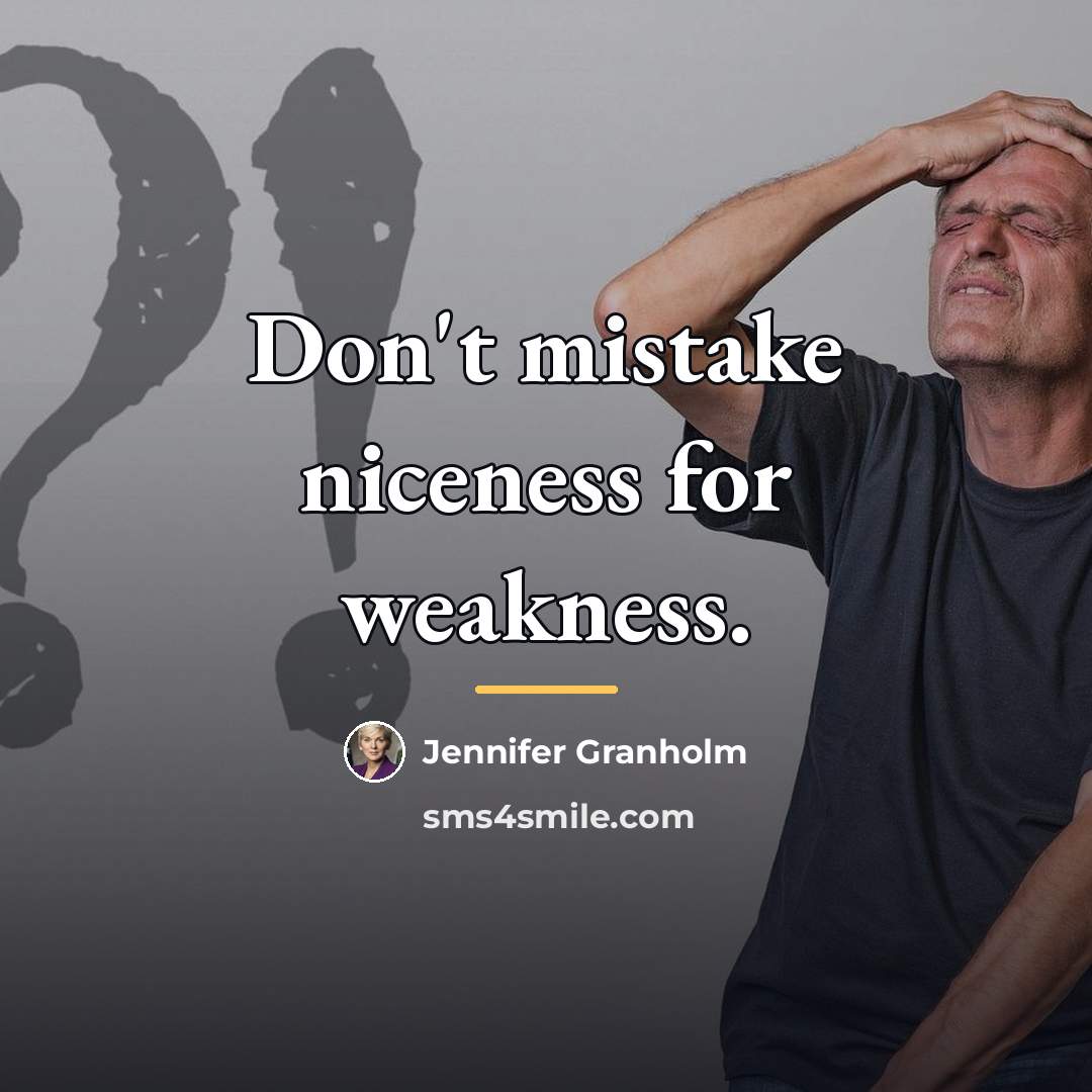 “Don't mistake niceness for weakness.…” quote by Jennifer Granholm