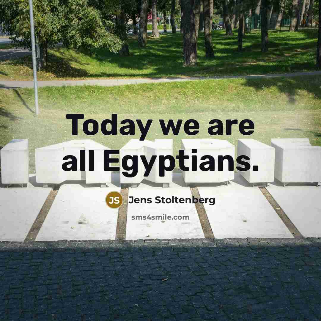 “Today we are all Egyptians.…” quote by Jens Stoltenberg