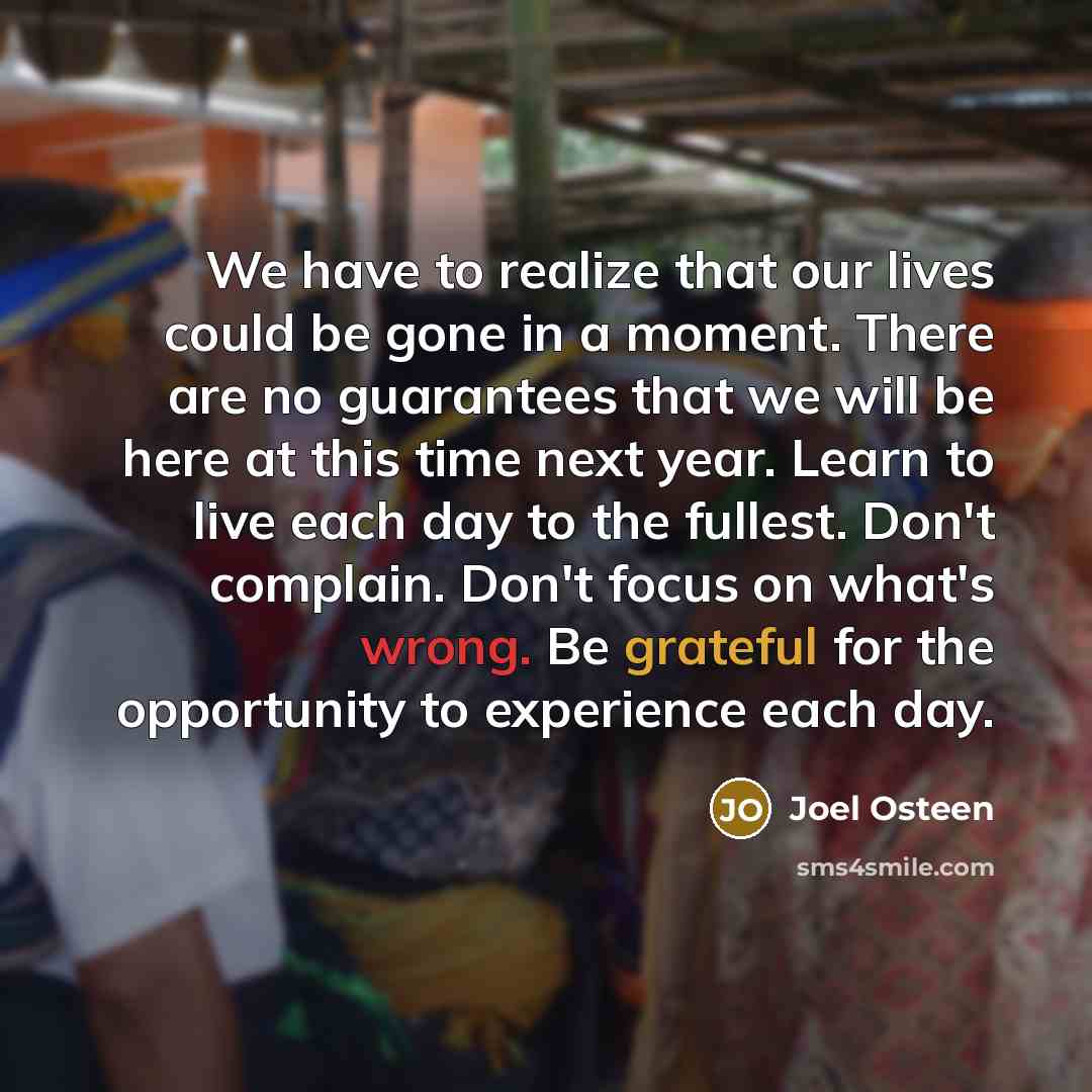 “We have to realize that our lives could be gone…” quote by Joel Osteen