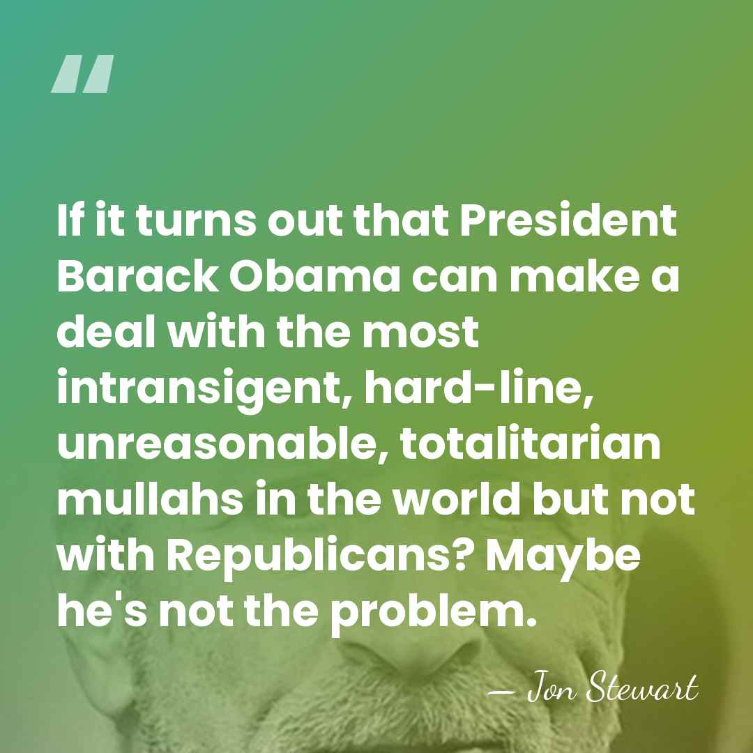 If it turns out that President Barack Obama can make a deal&hellip; - Jon Stewart