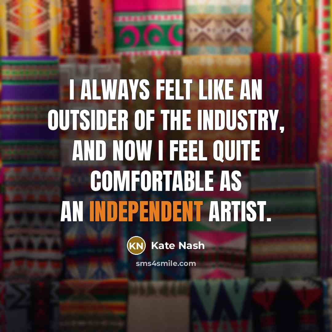 “I always felt like an outsider of the industry, and…” quote by Kate Nash