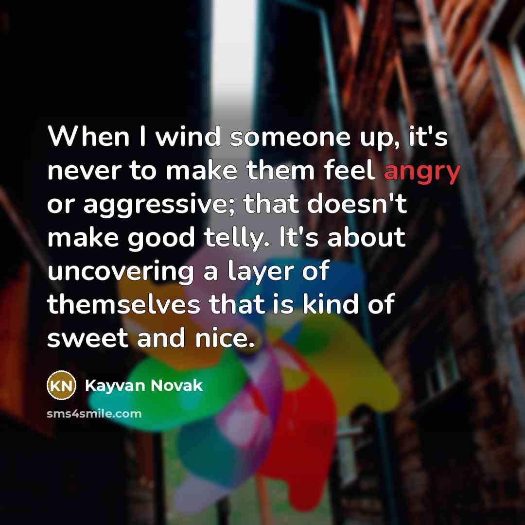 “When I wind someone up, it's never to make them…” quote by Kayvan Novak
