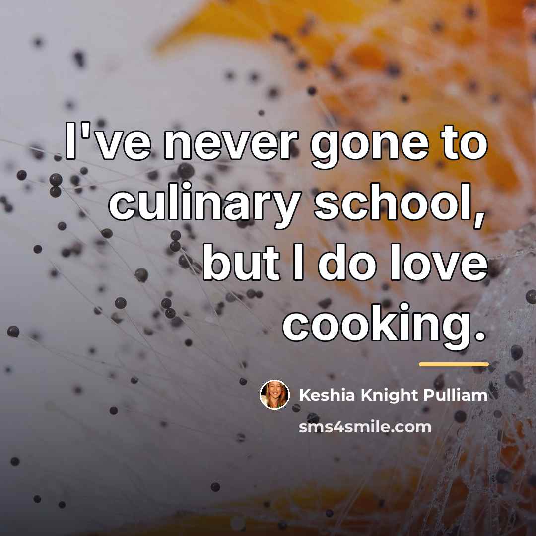 “I've never gone to culinary school, but I do love…” quote by Keshia Knight Pulliam