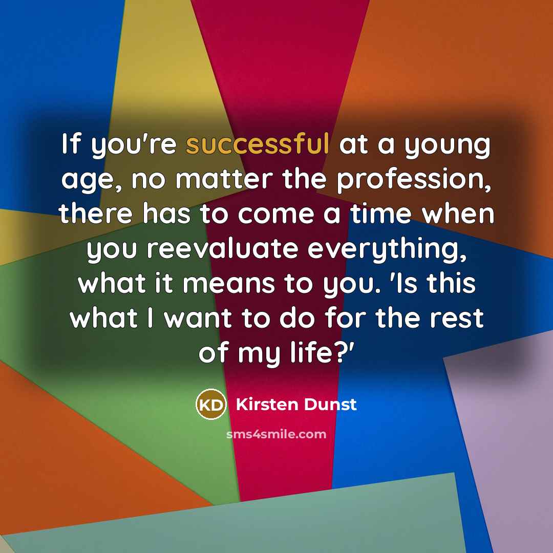 “If you're successful at a young age, no matter the…” quote by Kirsten Dunst