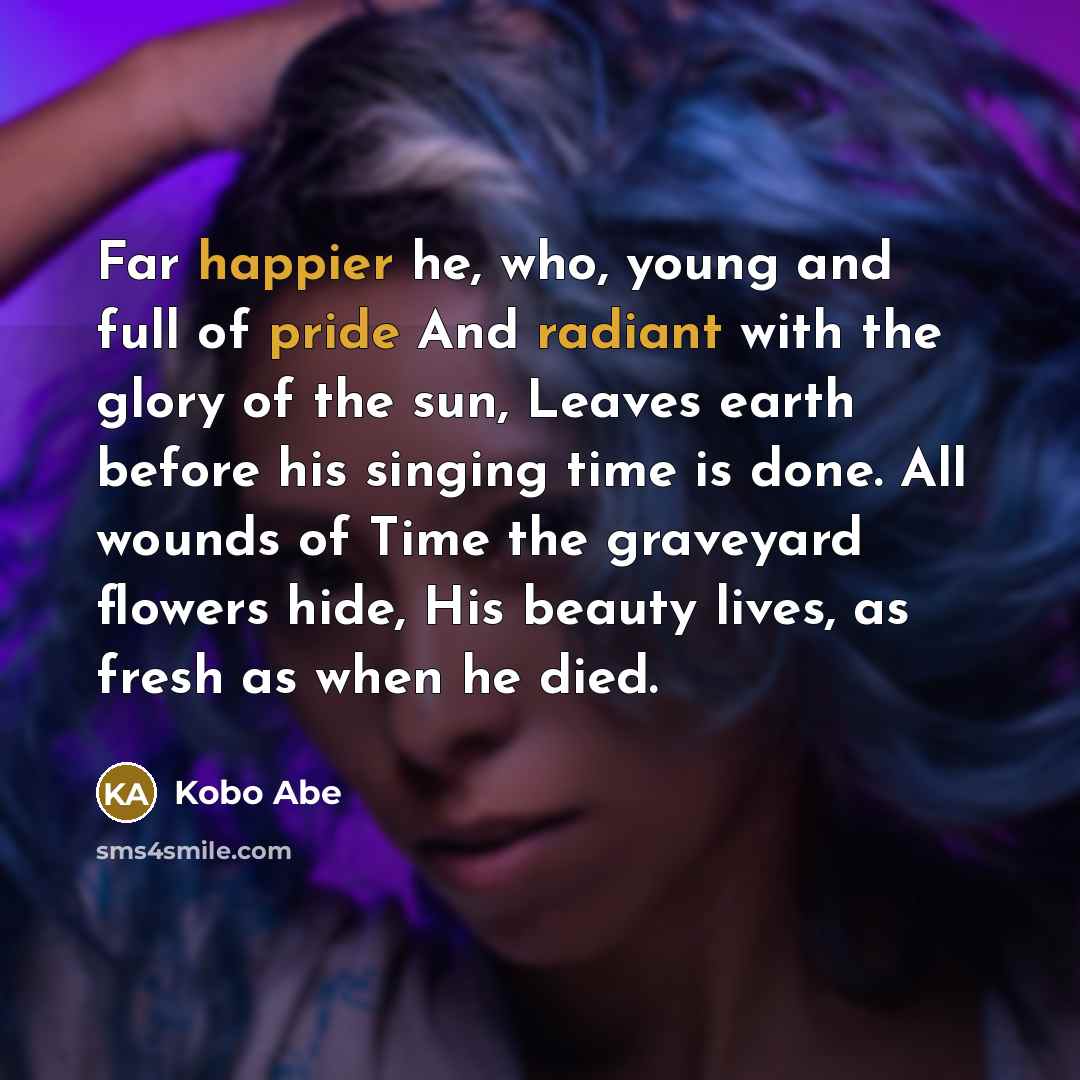 “Far happier he, who, young and full of pride And…” quote by Kobo Abe