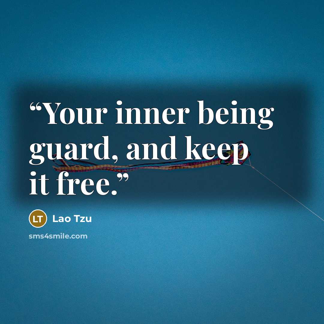 “Your inner being guard, and keep it free.” quote by Lao Tzu