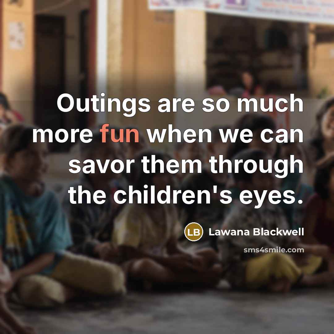 “Outings are so much more fun when we can savor…” quote by Lawana Blackwell