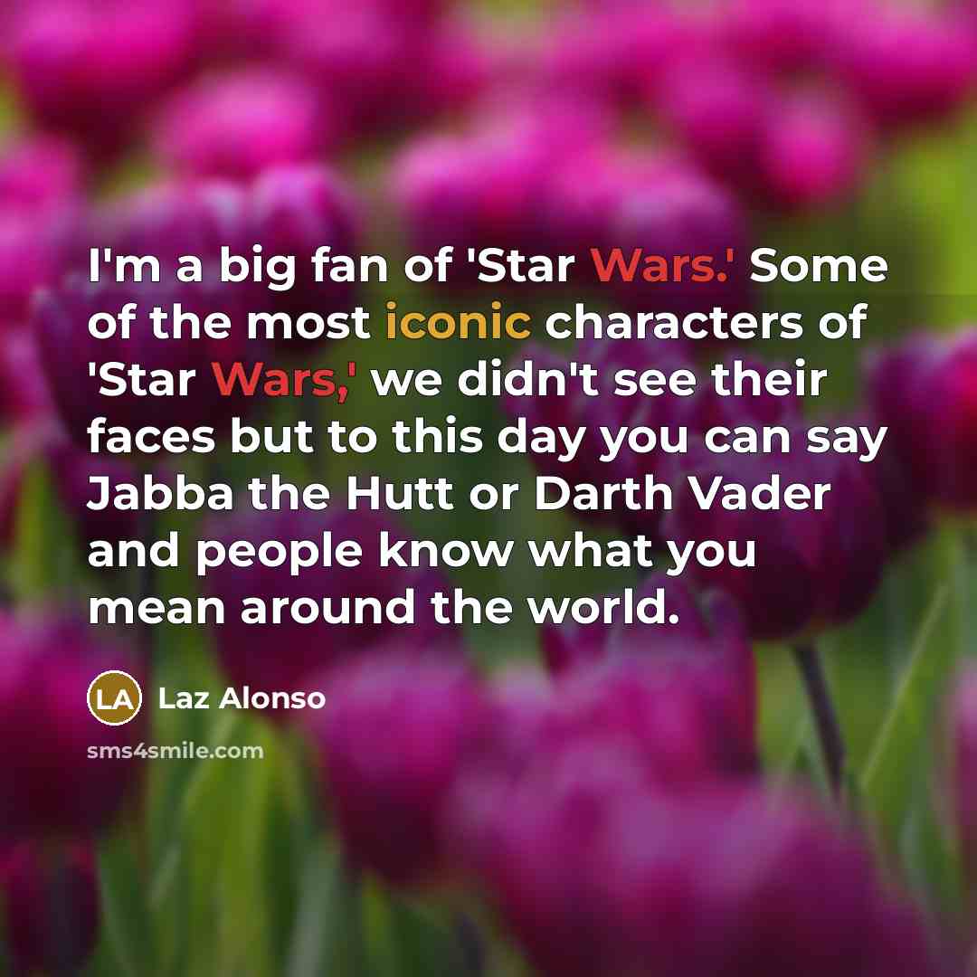 “I'm a big fan of 'Star Wars.' Some of the…” quote by Laz Alonso