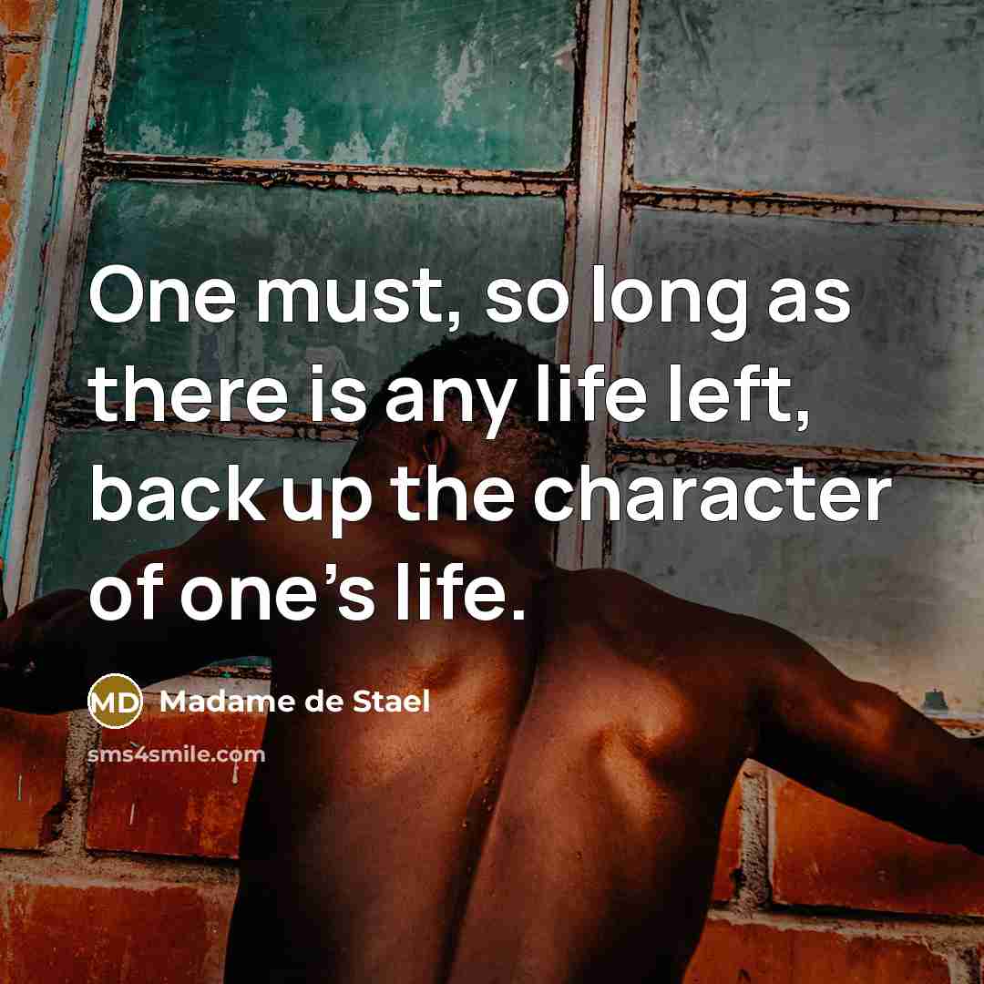 “One must, so long as there is any life left,…” quote by Madame de Stael