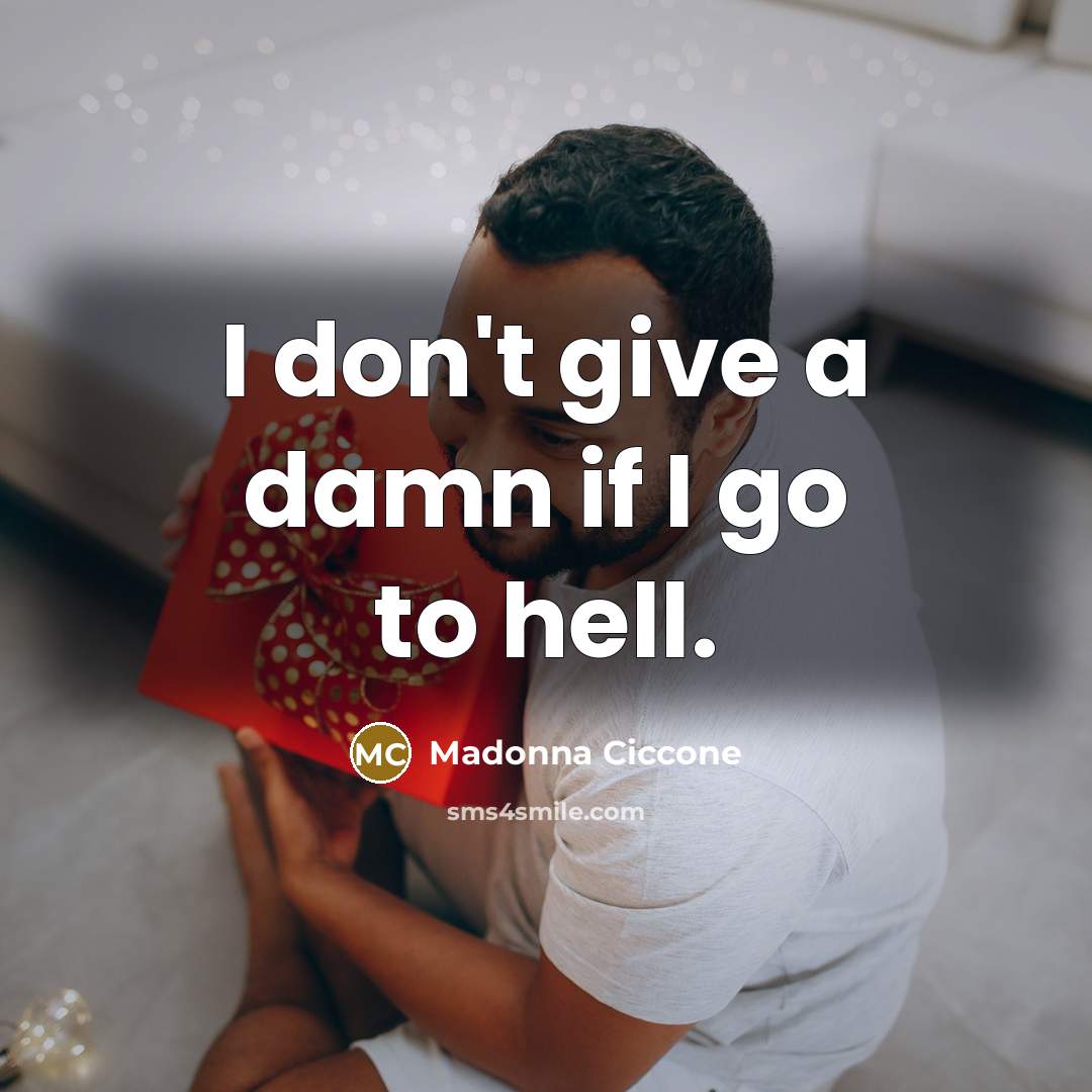 “I don't give a damn if I go to hell.…” quote by Madonna Ciccone