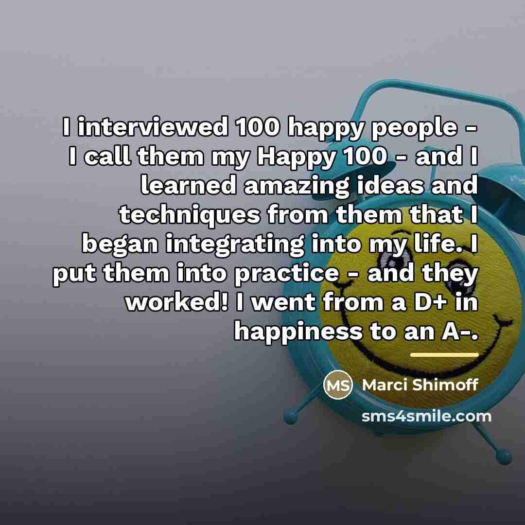 “I interviewed 100 happy people - I call them my…” quote by Marci Shimoff