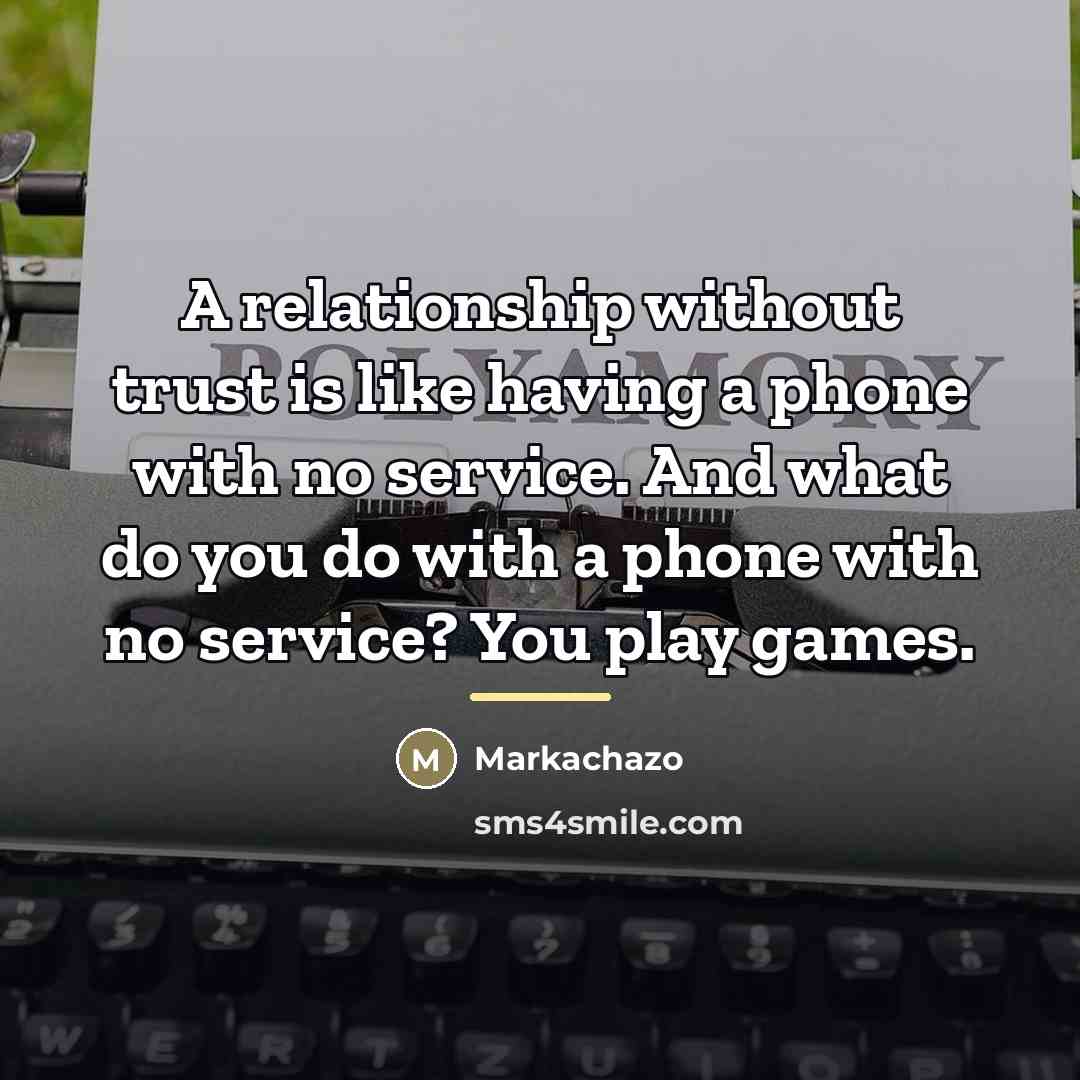 “A relationship without trust is like having a phone with…” quote by Markachazo
