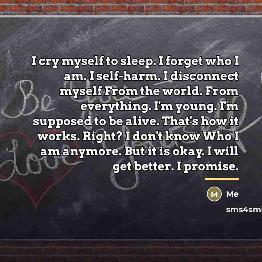 “I cry myself to sleep. I forget who I am.…” quote by Me
