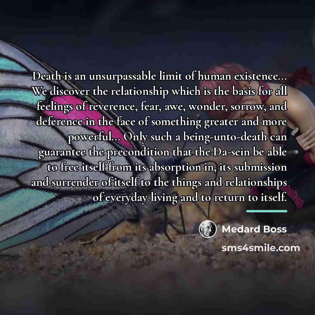 “Death is an unsurpassable limit of human existence... We discover…” quote by Medard Boss