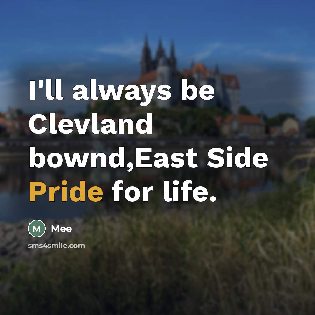 “I'll always be Clevland bownd,East Side Pride for life.…” quote by Mee
