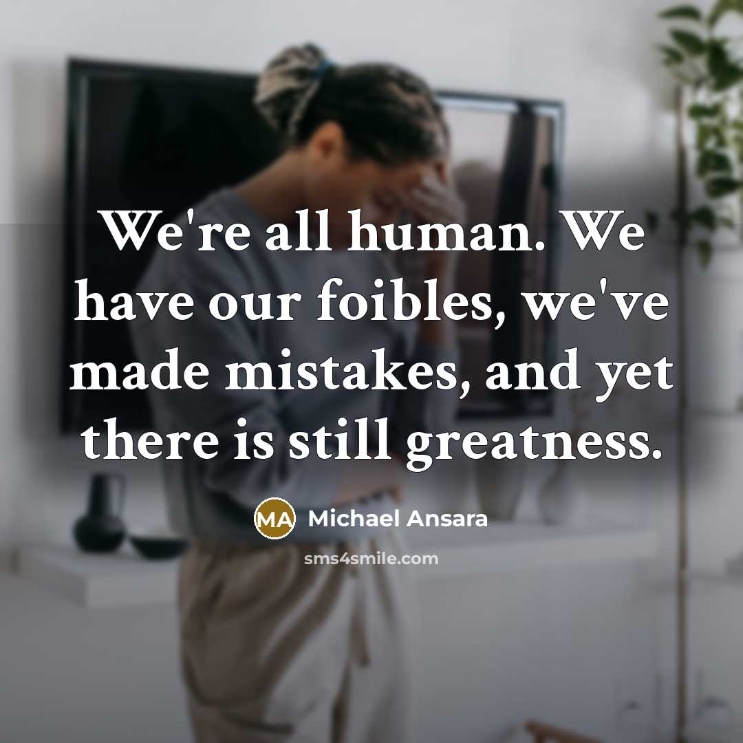 “We're all human. We have our foibles, we've made mistakes,…” quote by Michael Ansara