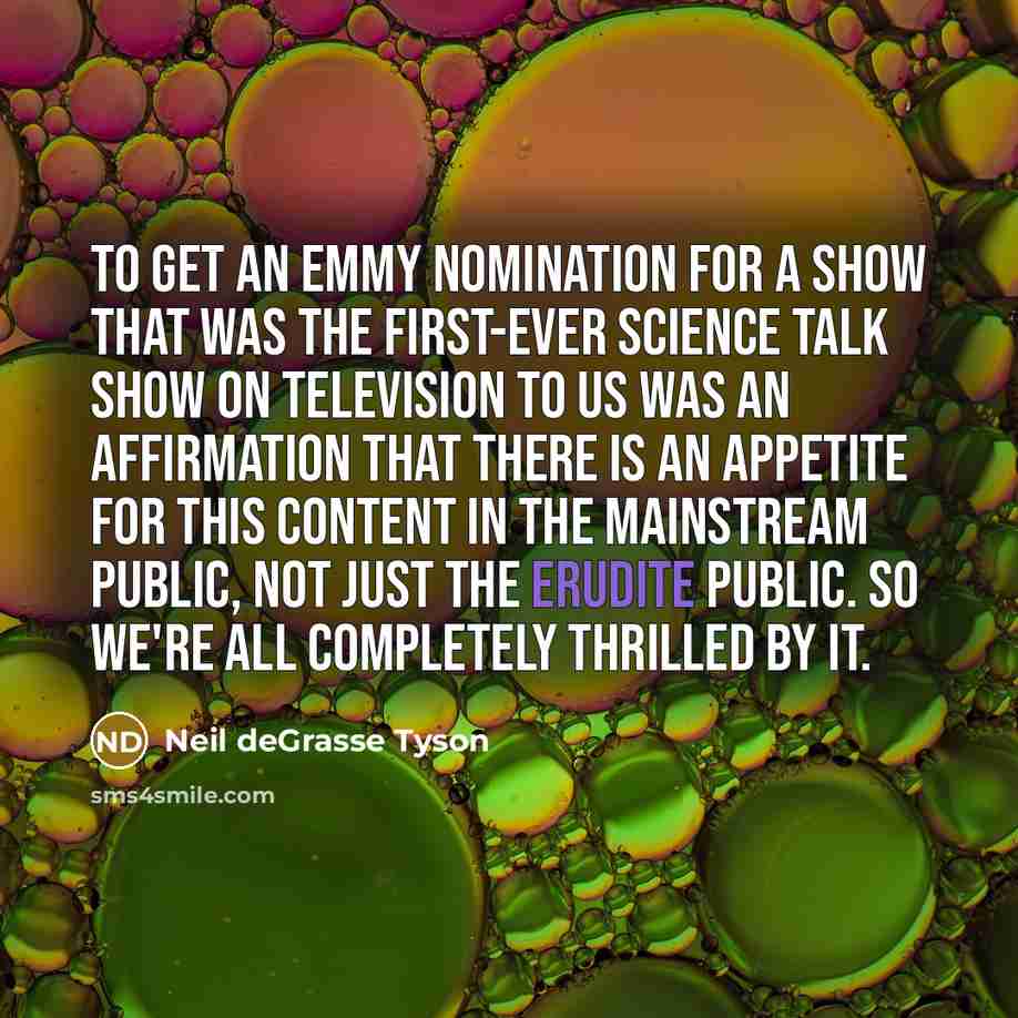 “To get an Emmy nomination for a show that was…” quote by Neil deGrasse Tyson
