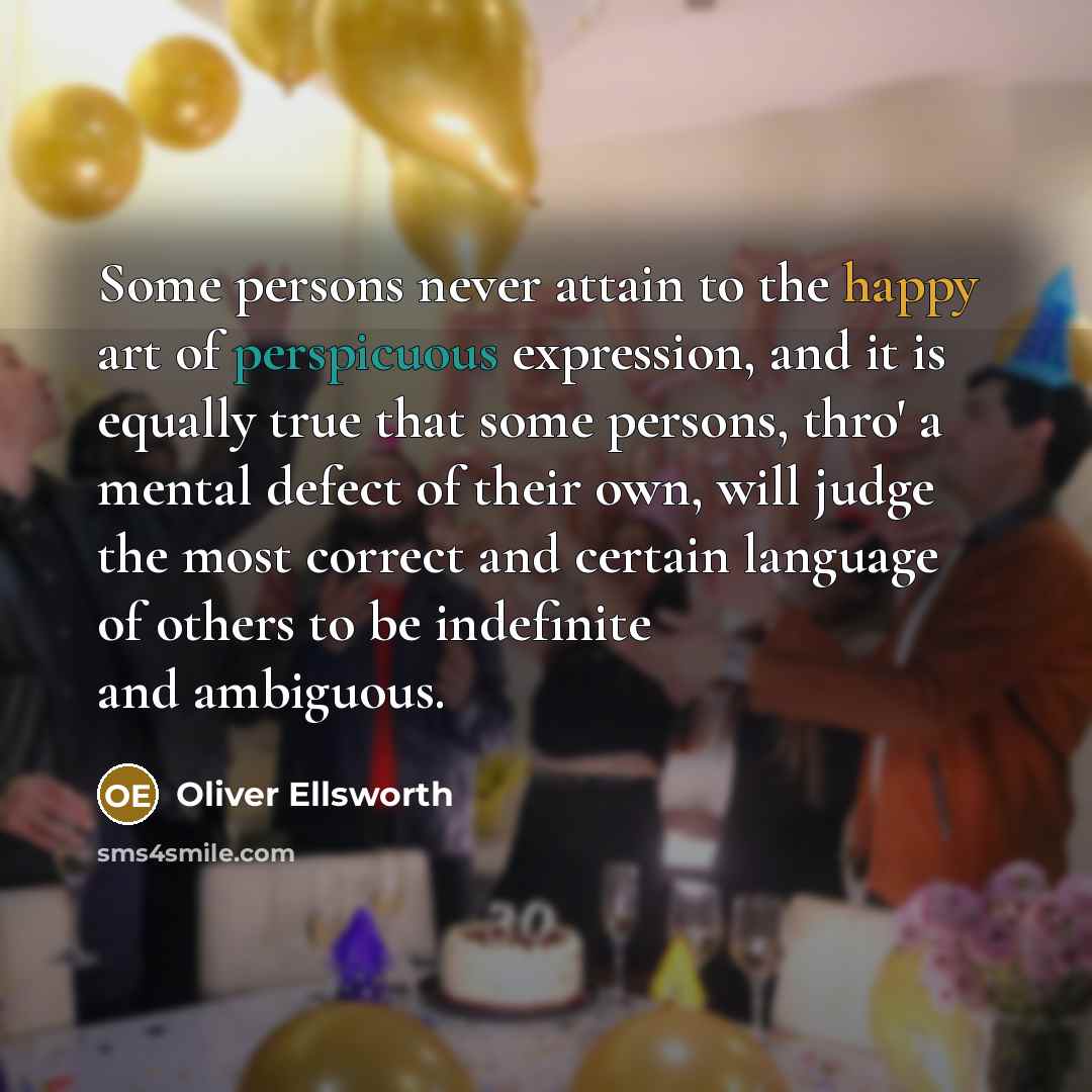 “Some persons never attain to the happy art of perspicuous…” quote by Oliver Ellsworth