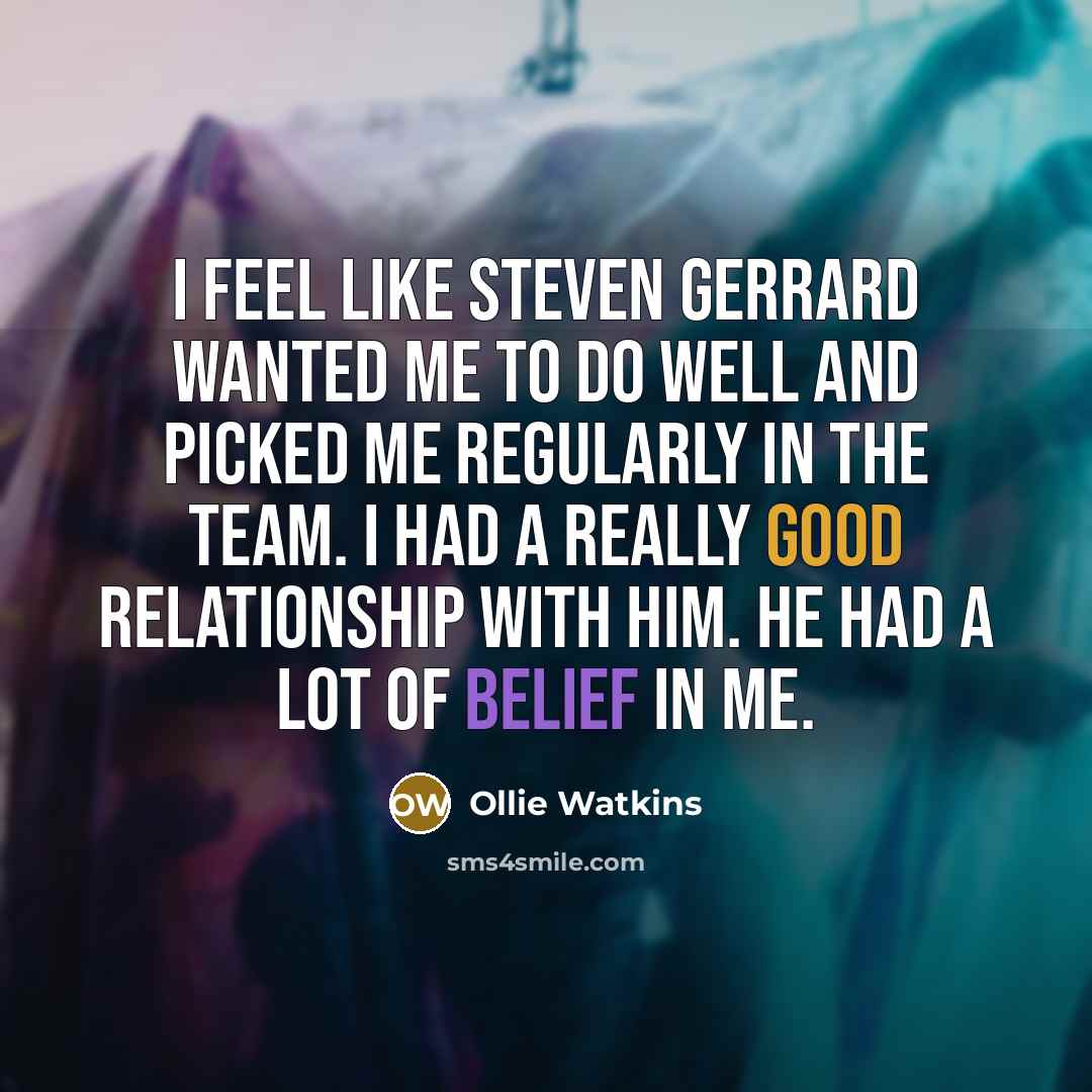 “I feel like Steven Gerrard wanted me to do well…” quote by Ollie Watkins
