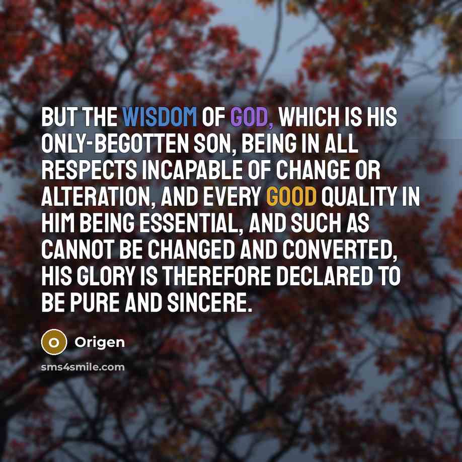 “But the Wisdom of God, which is His only-begotten Son,…” quote by Origen