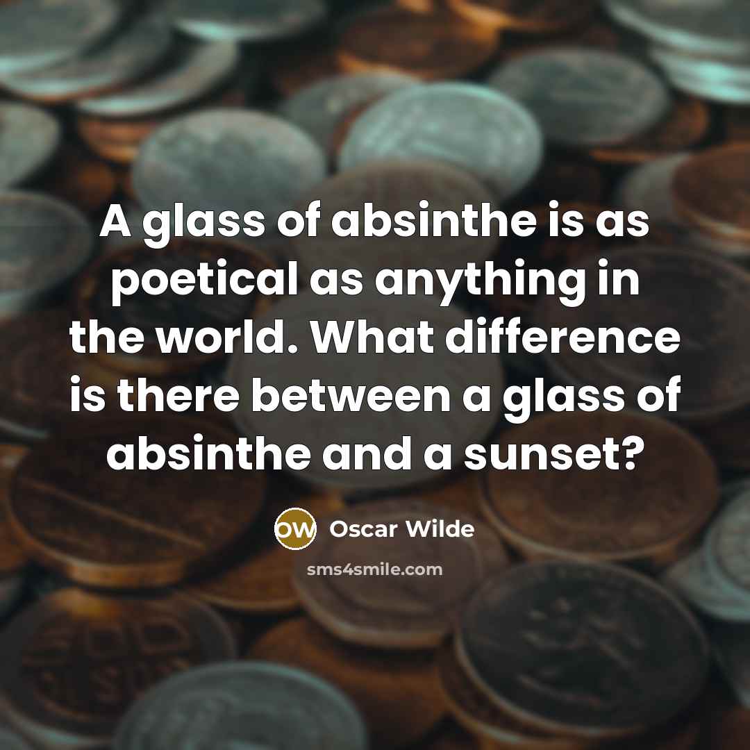 “A glass of absinthe is as poetical as anything in…” quote by Oscar Wilde