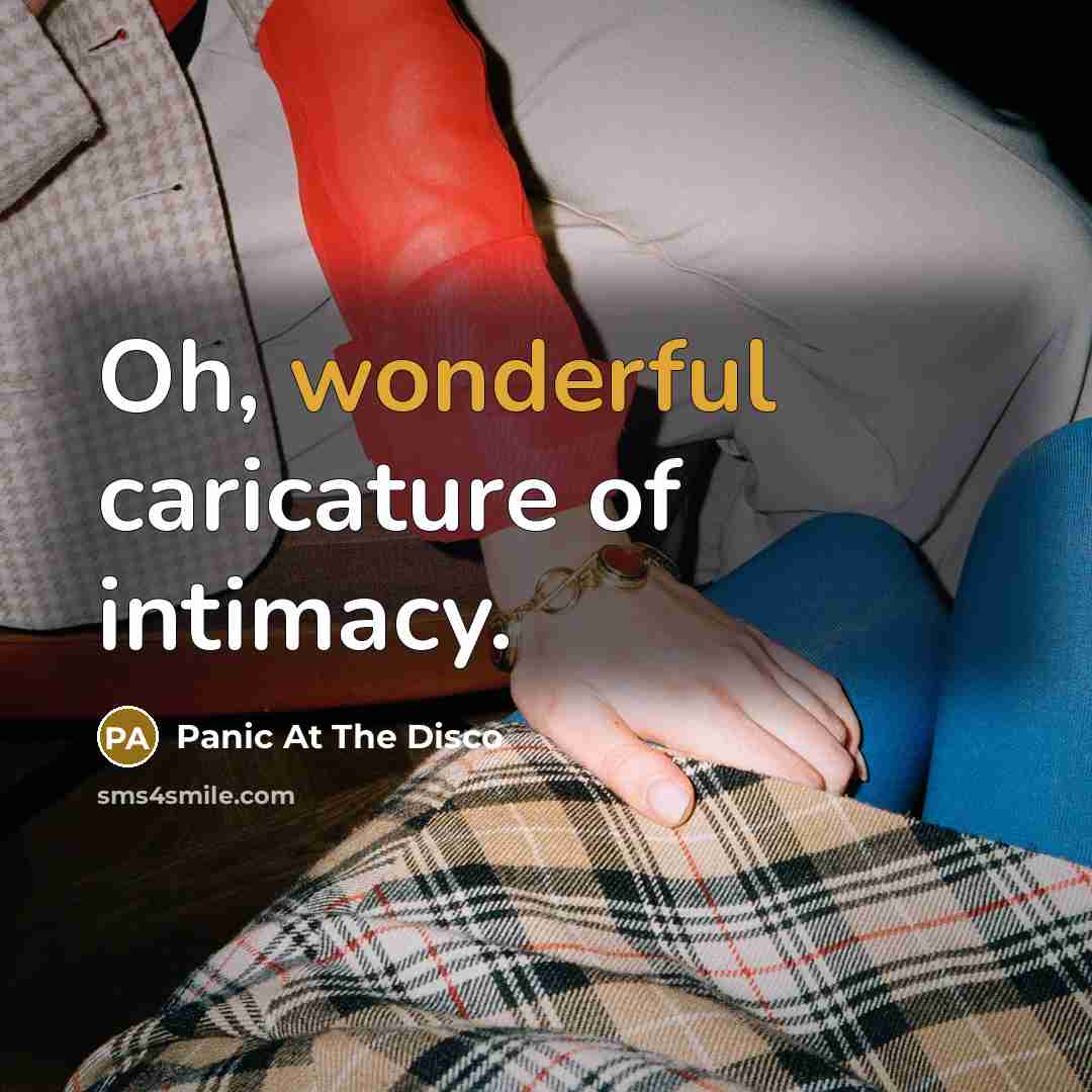 “Oh, wonderful caricature of intimacy.…” quote by Panic At The Disco