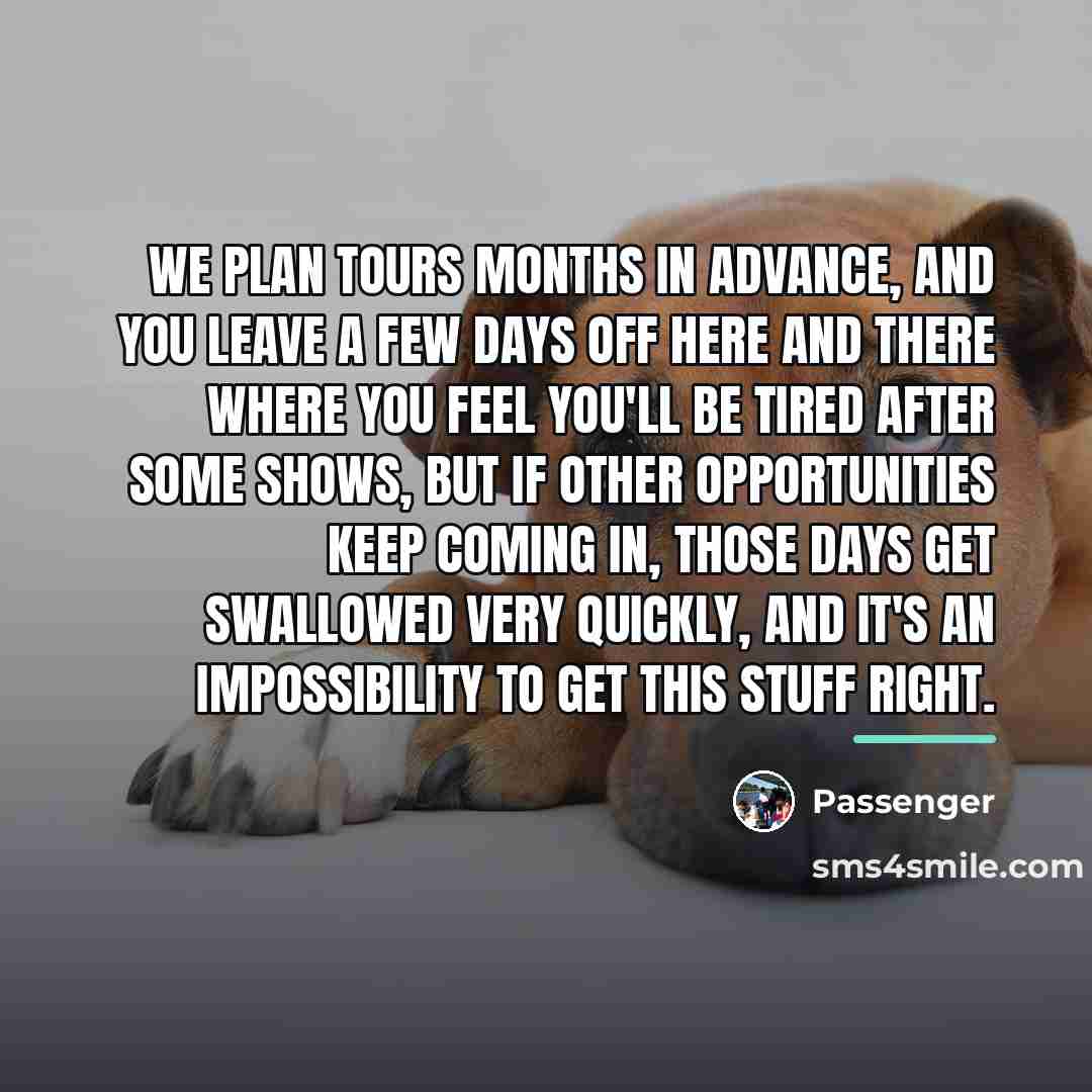 “We plan tours months in advance, and you leave a…” quote by Passenger