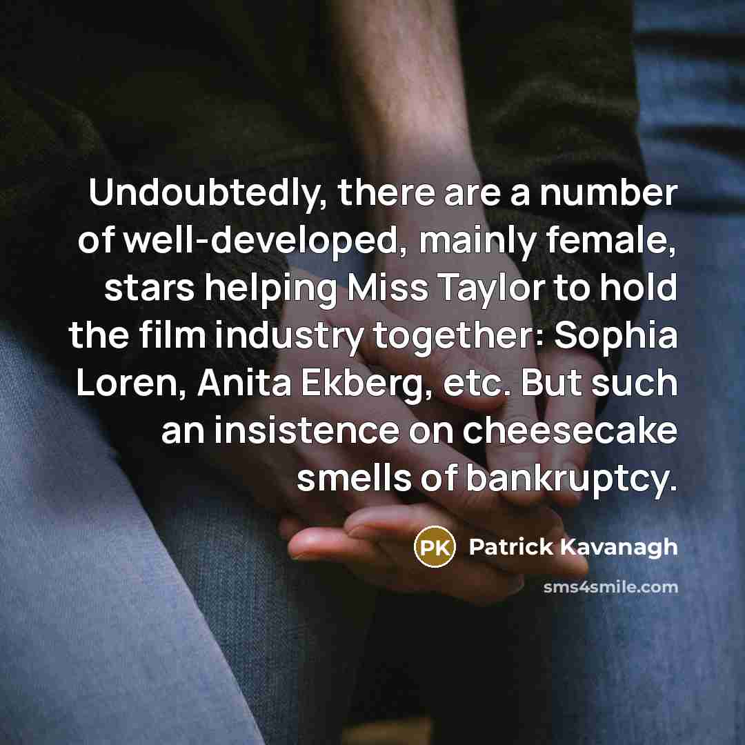 “Undoubtedly, there are a number of well-developed, mainly female, stars…” quote by Patrick Kavanagh
