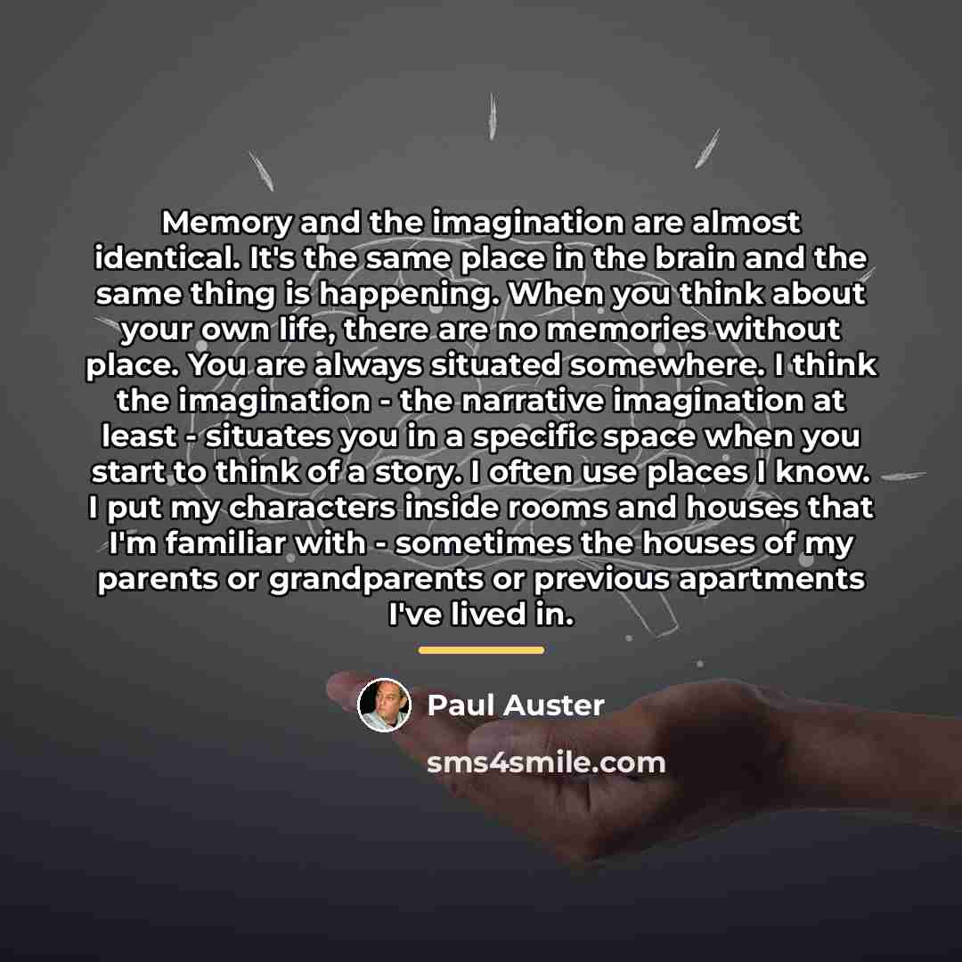 “Memory and the imagination are almost identical. It's the same…” quote by Paul Auster