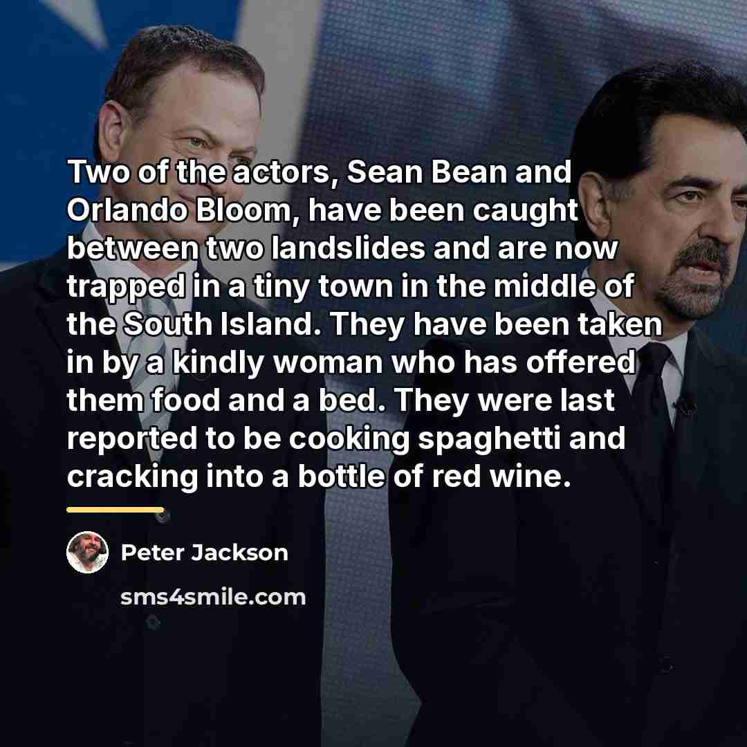 “Two of the actors, Sean Bean and Orlando Bloom, have…” quote by Peter Jackson