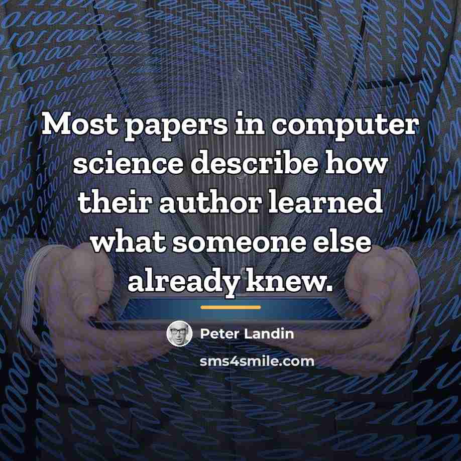“Most papers in computer science describe how their author learned…” quote by Peter Landin