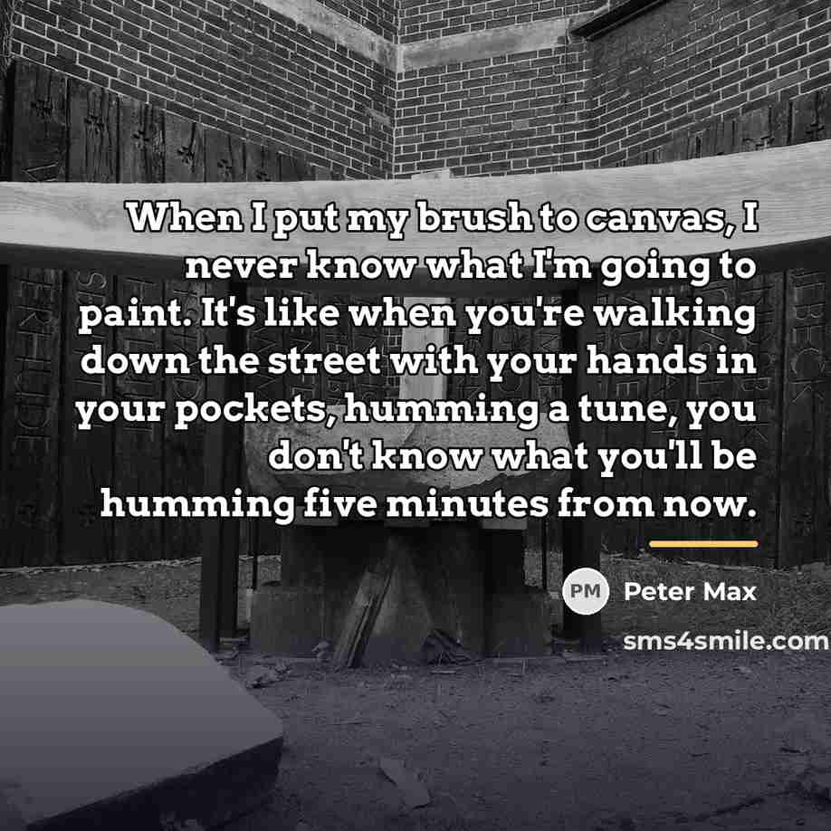 “When I put my brush to canvas, I never know…” quote by Peter Max