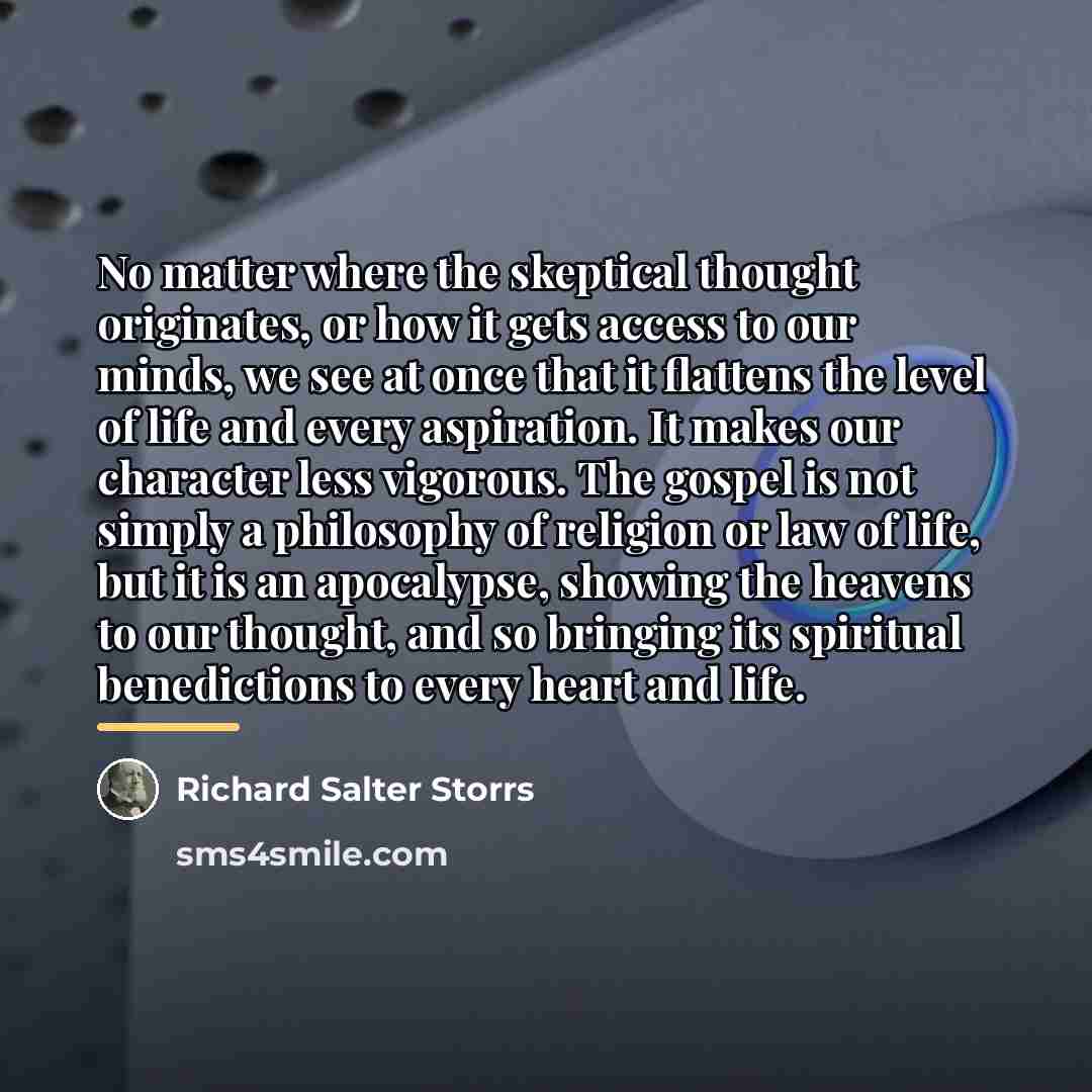 “No matter where the skeptical thought originates, or how it…” quote by Richard Salter Storrs