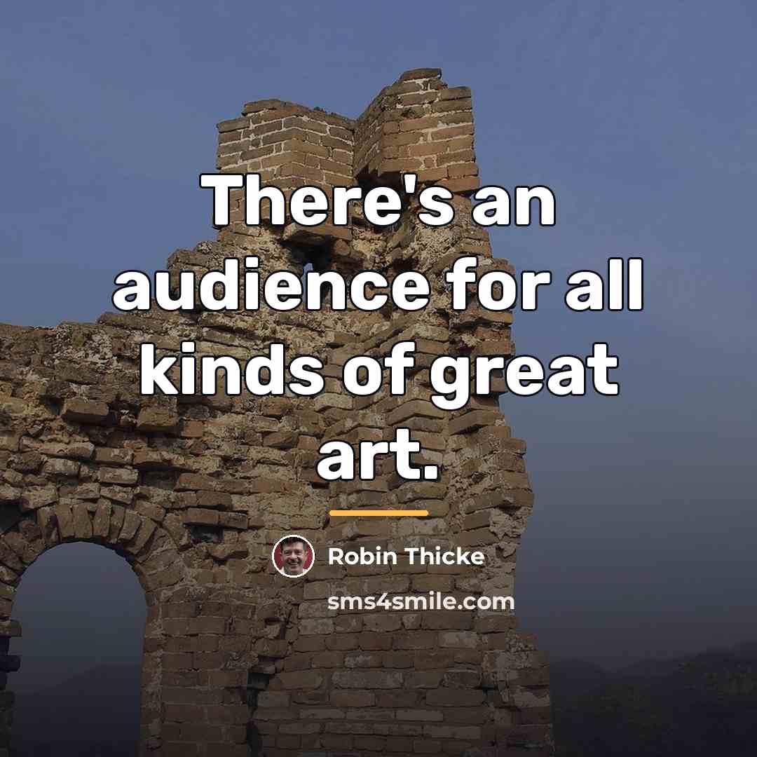 “There's an audience for all kinds of great art.…” quote by Robin Thicke