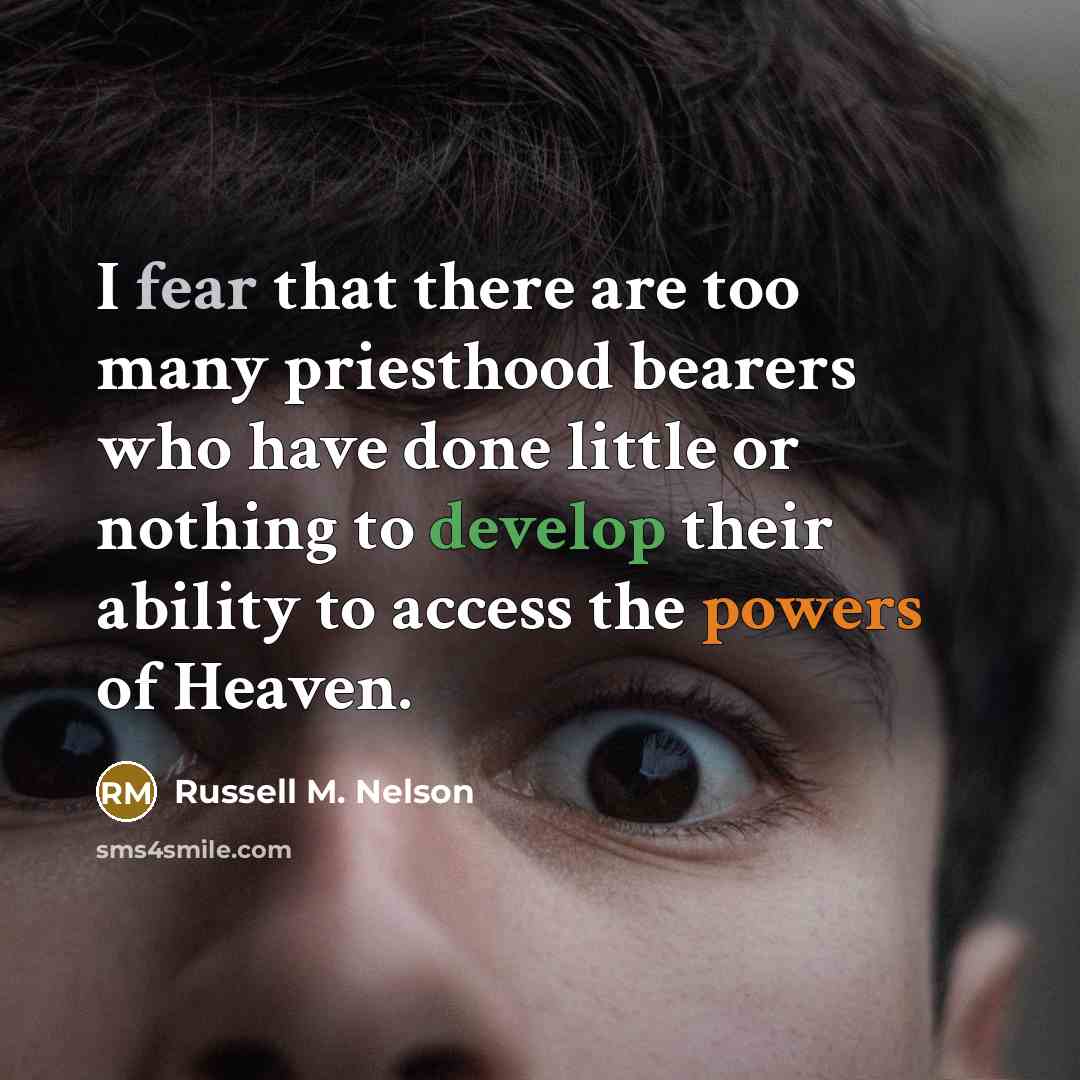 “I fear that there are too many priesthood bearers who…” quote by Russell M. Nelson