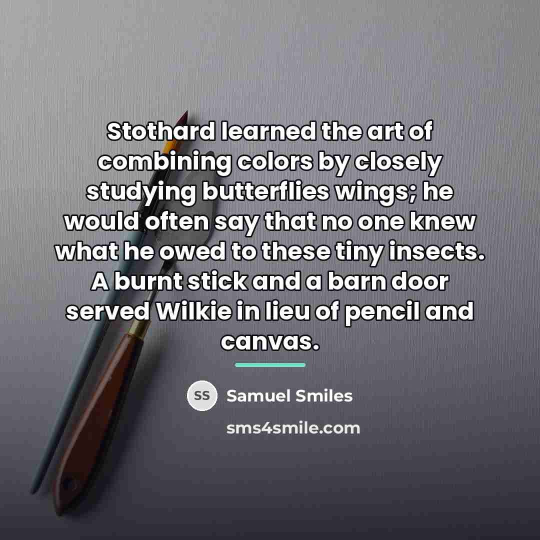 “Stothard learned the art of combining colors by closely studying…” quote by Samuel Smiles