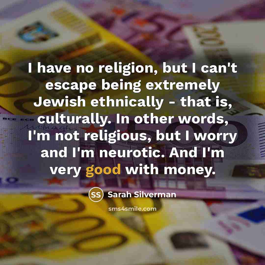 “I have no religion, but I can't escape being extremely…” quote by Sarah Silverman