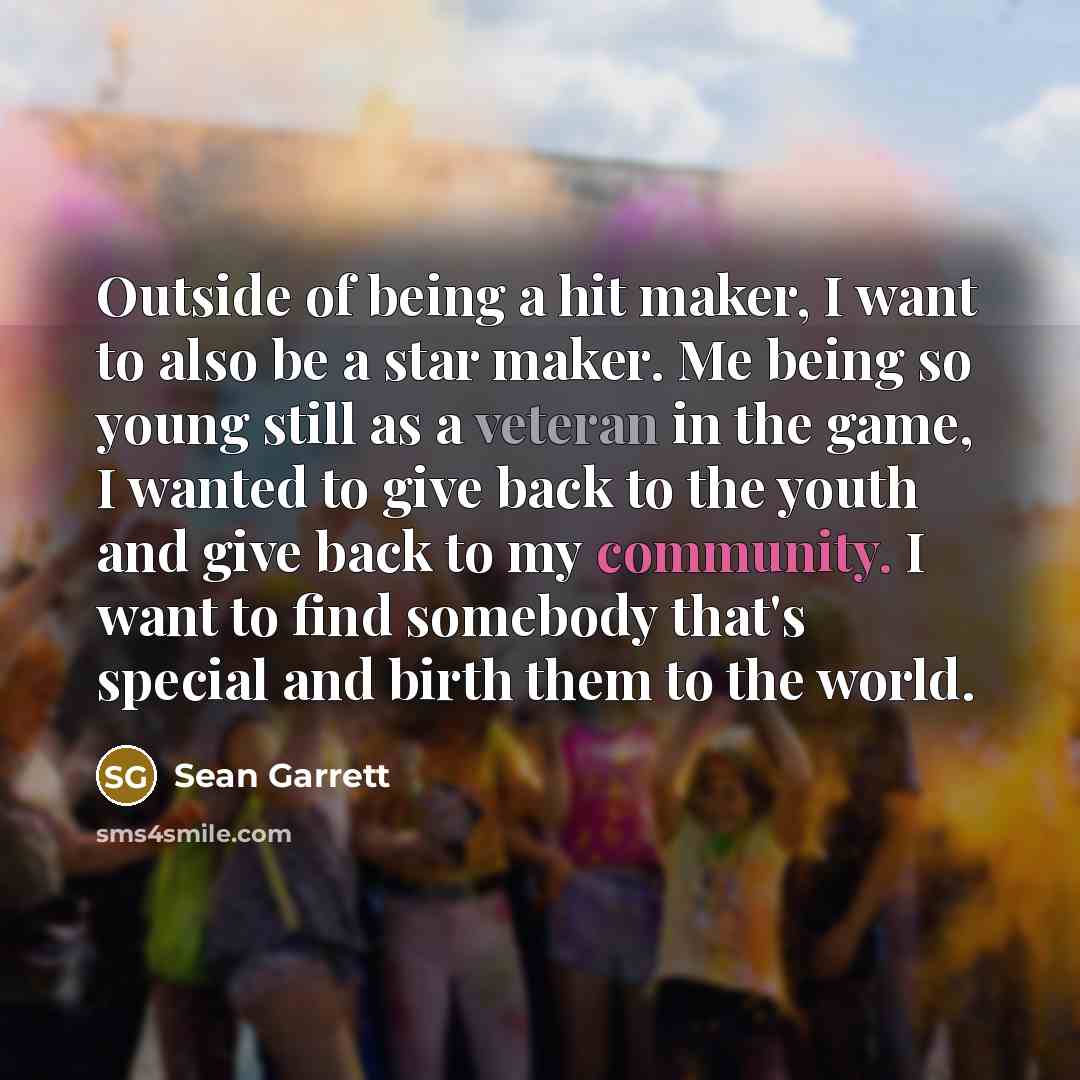 “Outside of being a hit maker, I want to also…” quote by Sean Garrett