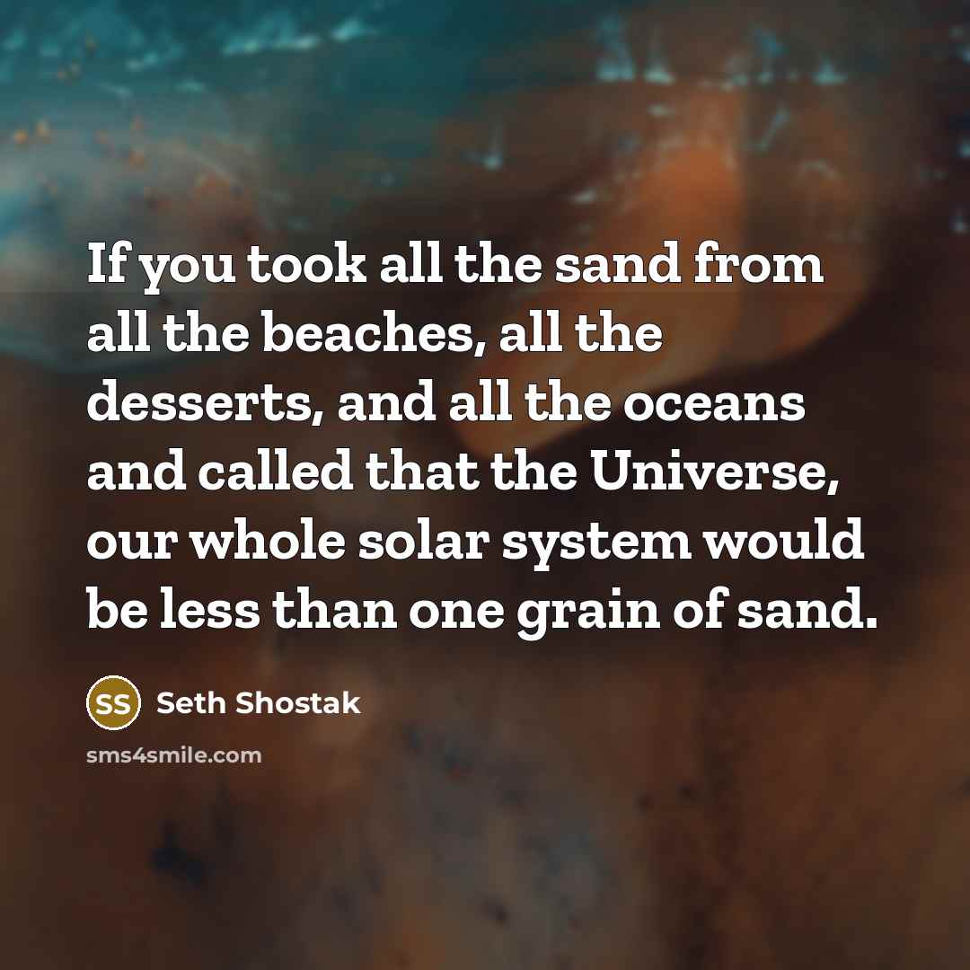 “If you took all the sand from all the beaches,…” quote by Seth Shostak