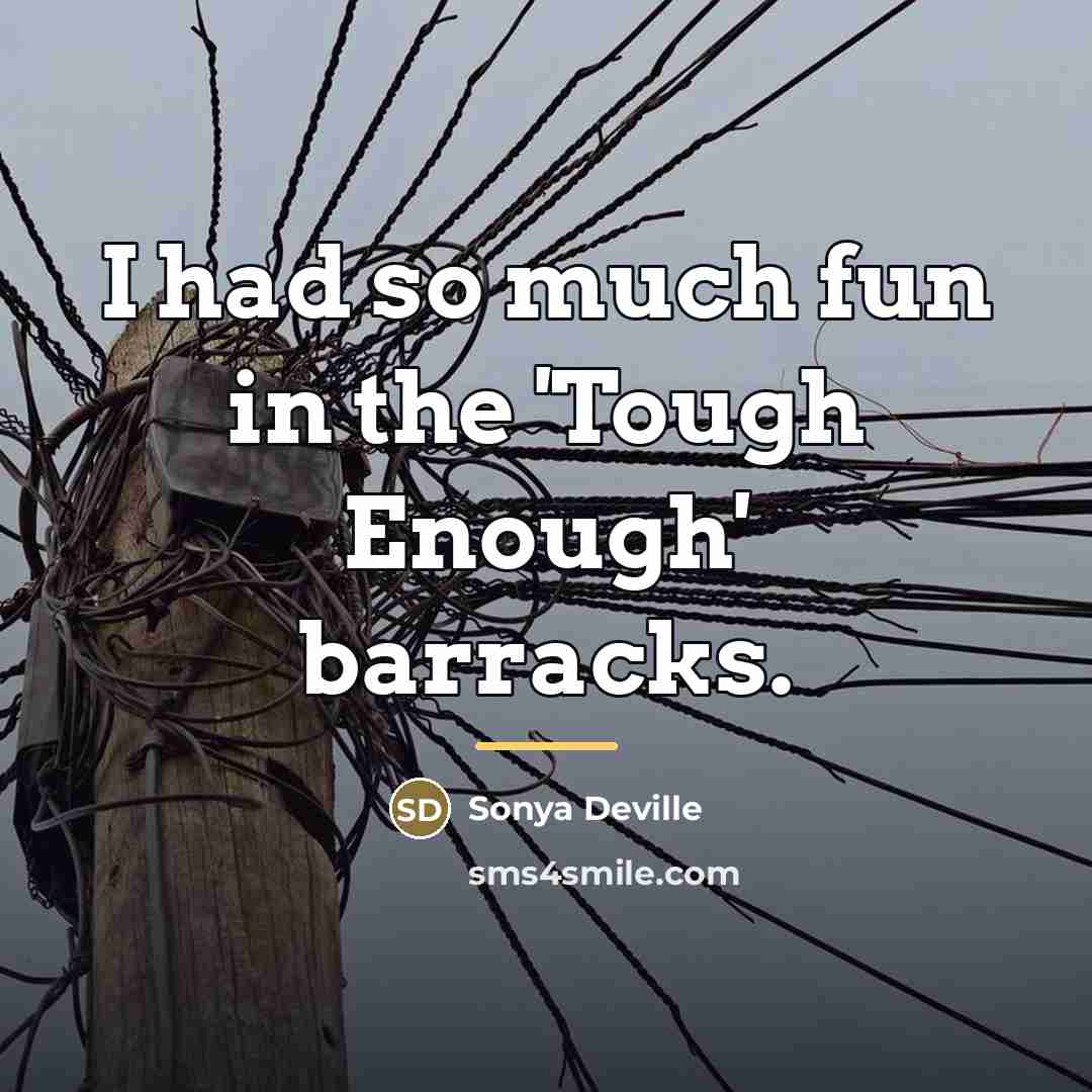 “I had so much fun in the 'Tough Enough' barracks.…” quote by Sonya Deville