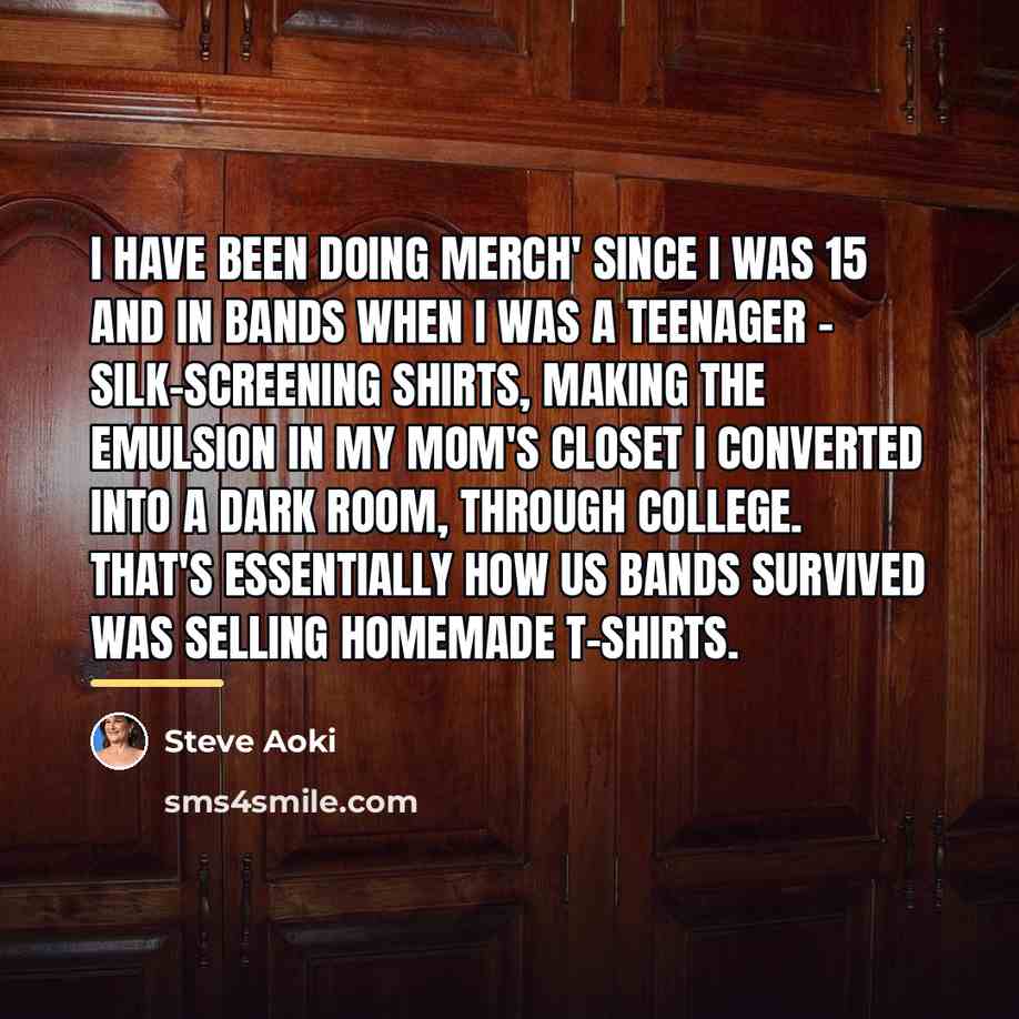 “I have been doing merch' since I was 15 and…” quote by Steve Aoki