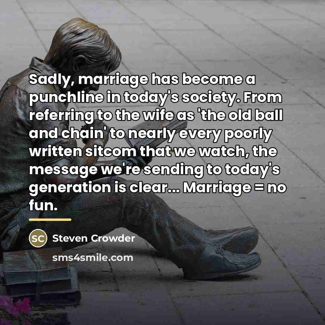 “Sadly, marriage has become a punchline in today's society. From…” quote by Steven Crowder