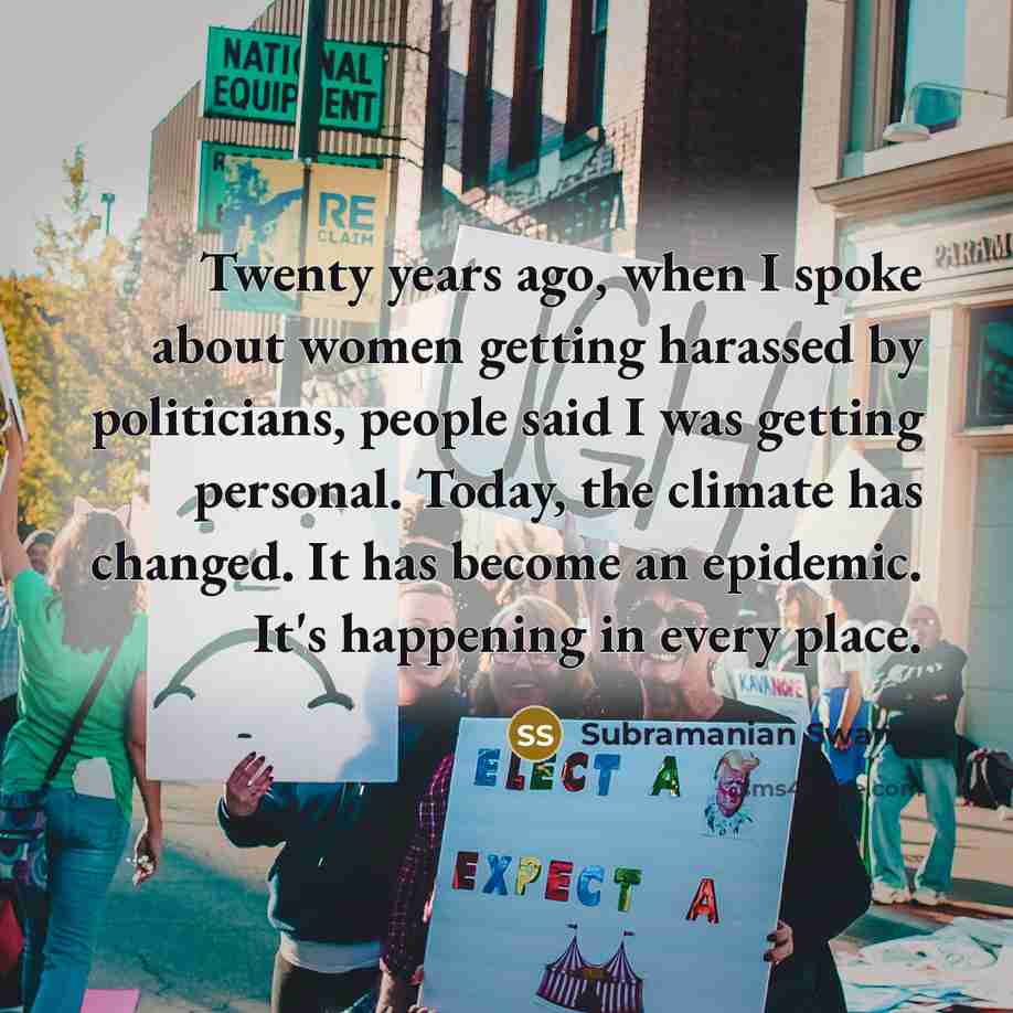 “Twenty years ago, when I spoke about women getting harassed…” quote by Subramanian Swamy
