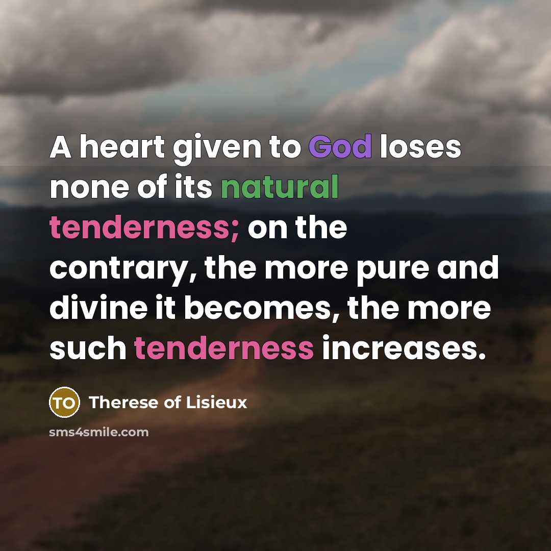 “A heart given to God loses none of its natural…” quote by Therese of Lisieux