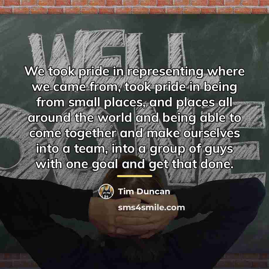 “We took pride in representing where we came from, took…” quote by Tim Duncan