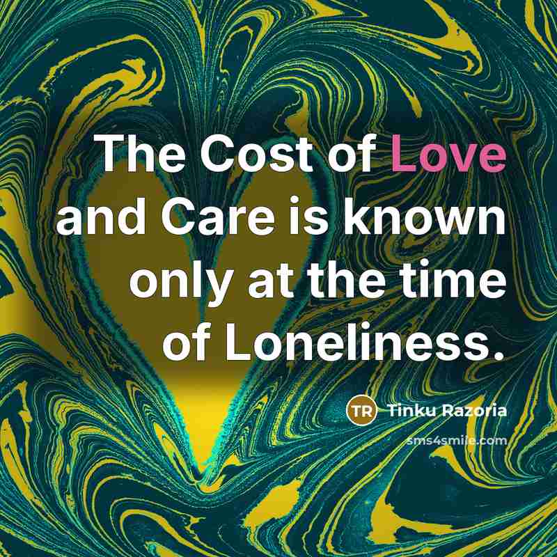 “The Cost of Love and Care is known only at…” quote by Tinku Razoria