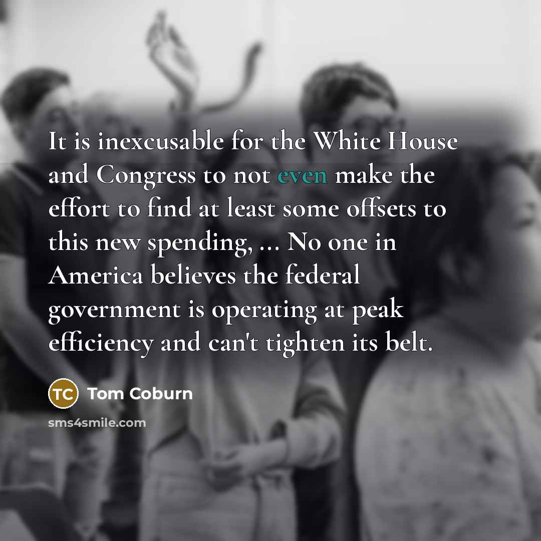 “It is inexcusable for the White House and Congress to…” quote by Tom Coburn