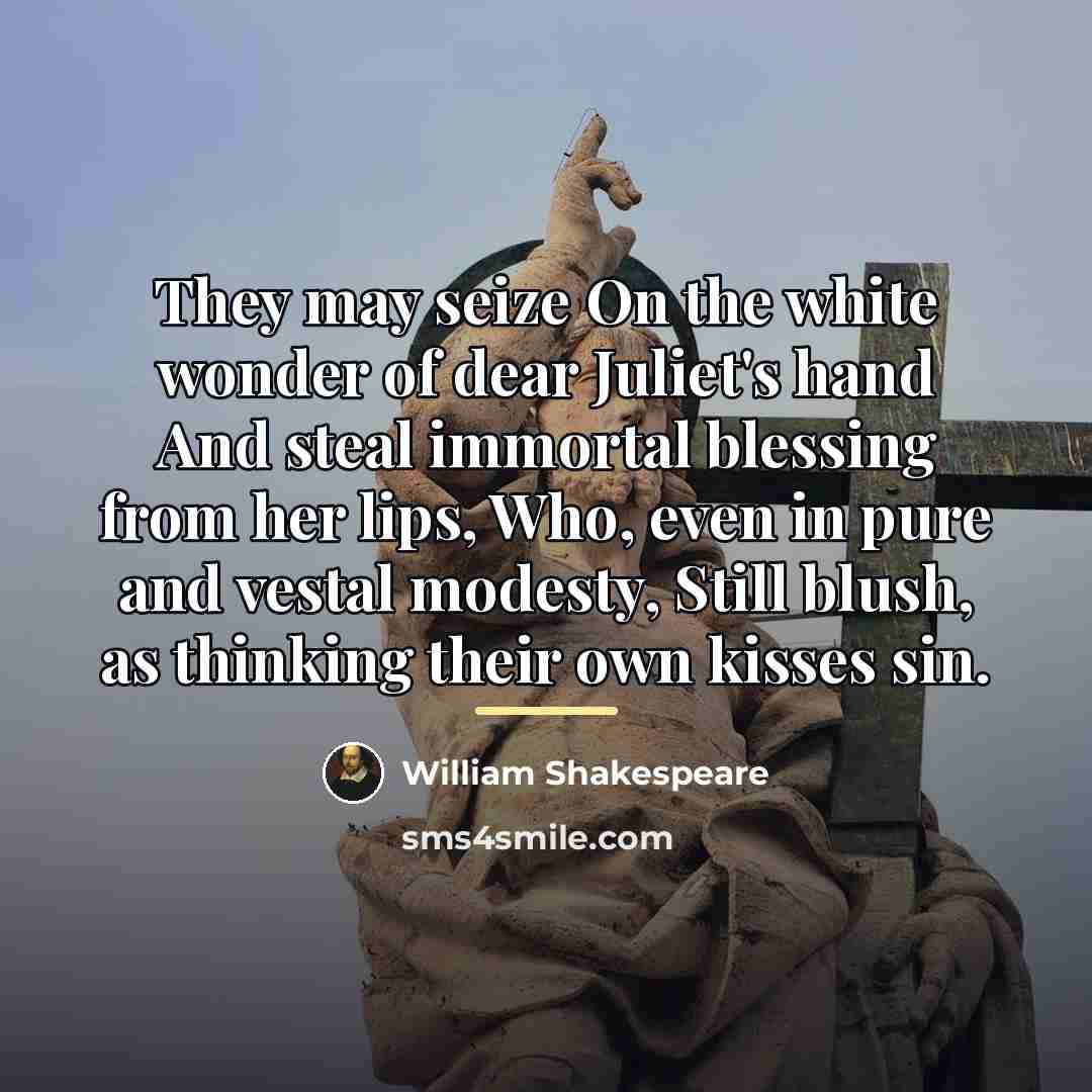 “They may seize On the white wonder of dear Juliet's…” quote by William Shakespeare