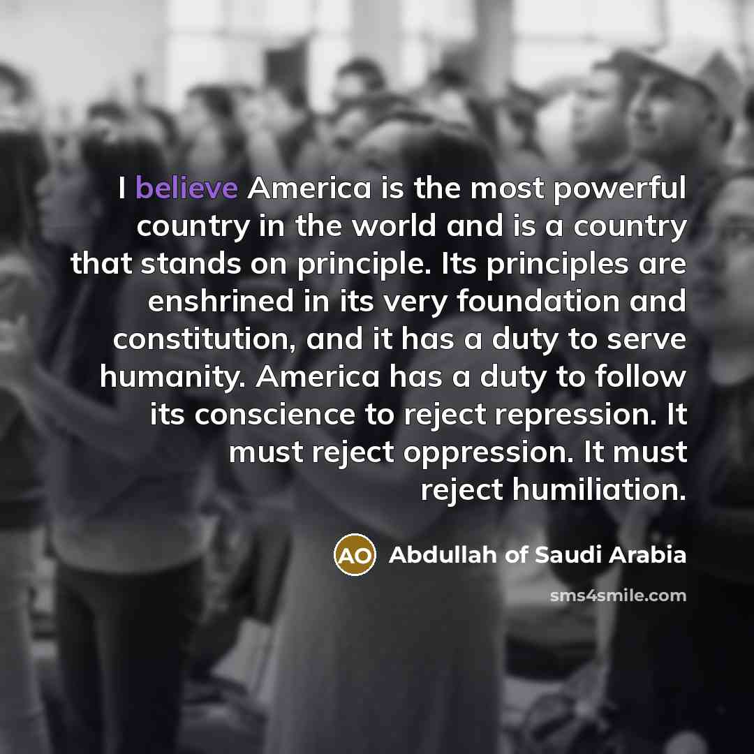 “I believe America is the most powerful country in the…” quote by Abdullah of Saudi Arabia